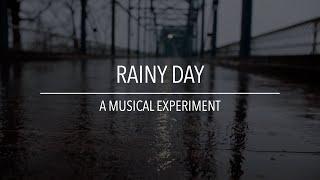 Rainy Day  Musical Experiment