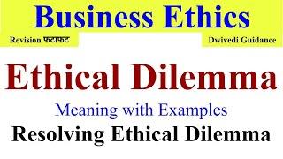 Ethical Dilemma meaning Ethical Dilemma in business Ethics Resolving ethical Dilemma ethics bba