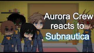 Aurora Crewmates react to Subnautica