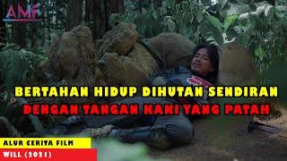 BERTAHAN HIDUP DI HUTAN DENGAN KEADAAN KAKI TANGAN YANG PATAH  ALUR CERITA FILM WILL