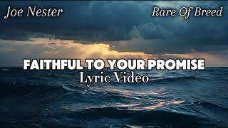 Joe Nester x Rare Of Breed - Faithful To Your Promise Lyric Video