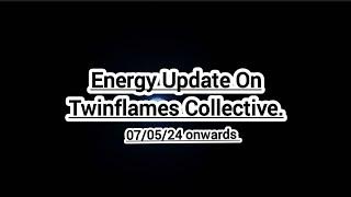 Energy Update On Twinflames Collective.