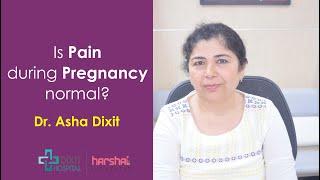 Is pain during pregnancy normal ?  Dr Asha Dixit  Dixit Hospital and Harshai IVF  Vapi  Gujarat