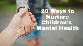 20 Ways to Nurture Childrens Mental Health