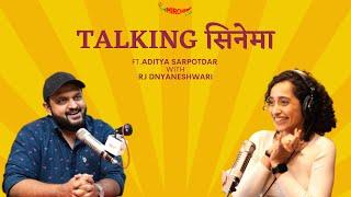 Talking सिनेमा  Aditya Sarpotdar  RJ Dnyaneshwari