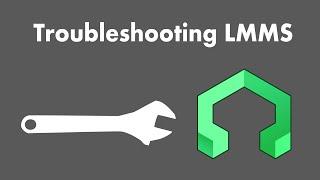 LMMS Troubleshooting