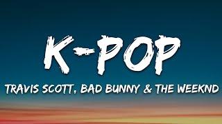 Travis Scott Bad Bunny The Weeknd - K-POP Lyrics