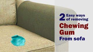 How to remove chewing gum from sofa  2 easy ways of removing gum from sofa