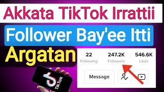 Akkata TikTok Irratti Follower Baayee Argatan  How To Get 1000k Followers 