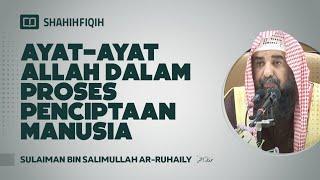 Ayat-ayat Allah dalam Proses Penciptaan Manusia - Syaikh Sulaiman bin Salimullah Ar-Ruhaily