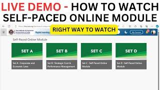 live Demo - How To Watch ICAI Self- Paced Online module Lecture  Right way to Watch