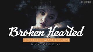Broken Hearted Mashup 2024  Darshan Raval Arijit Singh  Chillout Edit  BICKY OFFICIAL