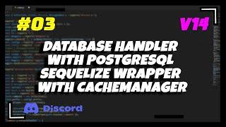 #3 Database handler with PostgreSQL and Sequelize Wrapper with CacheManager  Discord.js v14 Series