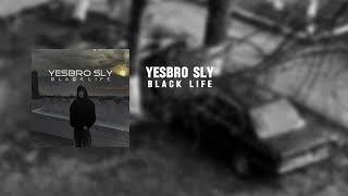 YESBRO SLY - Black Life Official Audio