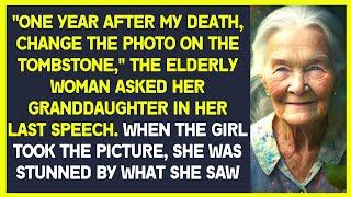 One year after my death change the photo on the tombstone elderly woman asked in her last speech