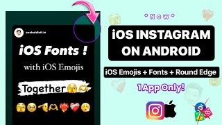 iOS Emojis + iOS Fonts + Round Edge Instagram Story On Android  iOS Instagram