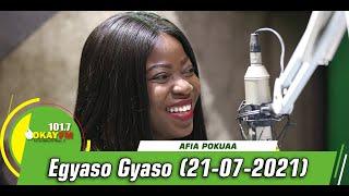 EGYASO GYASO with AFIA POKUAA on OKAY 101.7 FM 21072021