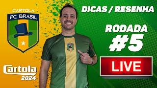  LIVE DICAS  RESENHA RODADA #5  CARTOLA 2024