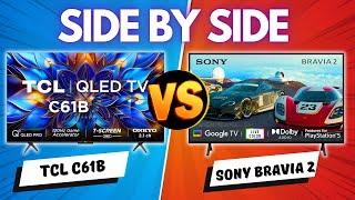 Side By Side Comparison SONY BRAVIA 2 vs TCL C61B