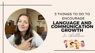 Five Ways to Grow Communication and Language Development - From a Speech Therapist