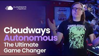 Cloudways Autonomous is the Ultimate Game Changer For Ty Christian