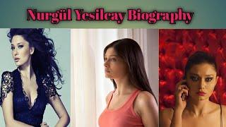 Nurgül Yesilcay Age Height Family Relationship and more biography