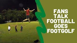 Fans Talk Football goes Footgolf  Not as easy as it looks