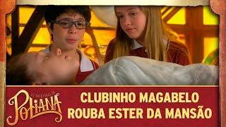 Clubinho MaGaBeLo rouba Ester da mansão  As Aventuras de Poliana