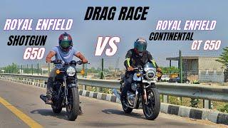 royal Enfield shotgun 650 vs royal Enfield continental GT 650  DRAG RACE  shocking results 