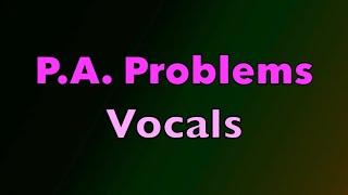 P.A. Problems - Vocals