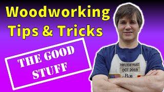 Best Woodworking Tips And Tricks - The Good Stuff 2020