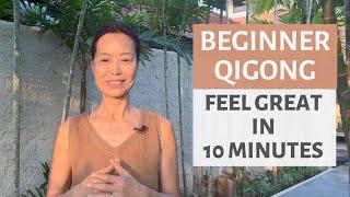 BEGINNER QIGONG  FEEL GREAT IN 10 MIN