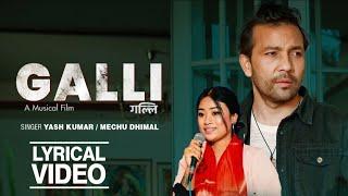 GALLI- OFFICIAL LYRICAL VIDEO  Yash Kumar  Reshma Ghimire  Iyush Baraily  Mechu Dhimal