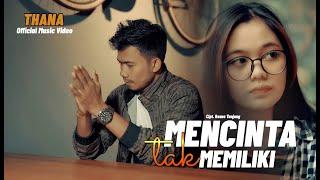 THANA - MENCINTA TAK MEMILIKI  OFFICIAL MUSIC VIDEO