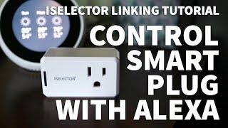 Connect iSelector Smart Plug to Alexa – Control iSelector Wifi Smart Plug with Amazon Echo