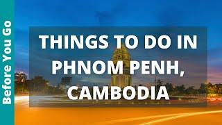 Phnom Penh Cambodia Travel Guide 12 BEST Things To Do In Phnom Penh