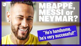 Neymar Reveals All In The Mbappé Messi Or Neymar Interview