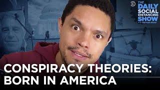 Conspiracy Theories Born in America  The Daily Social Distancing Show