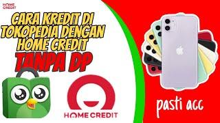 Cara kredit hp di tokopedia dengan home credit tanpa dp tanpa kartu kredit