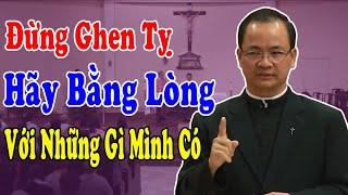 ĐỪNG GHEN TỴ HÃY BẰNG LÒNG VỚI NHỮNG GÌ MÌNH CÓ - Bài Giảng Ý Nghĩa Trong Mùa Vọng Của Lm Phạm Tĩnh