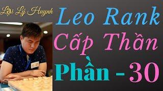 Lại Lý Huynh - Leo Rank Cấp Thần  Phần 30