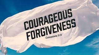 Courageous Forgiveness  Sun Valley Daily Devotional