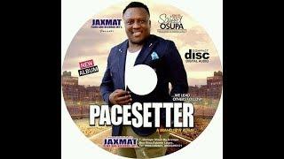 PACESETTER  BY KING SAHEED OSUPA IS THE NEW ALBUM  PLS SUBSCRIBE TO JAXMAT TV