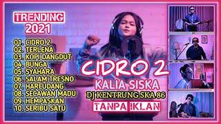  CIDRO 2  FULL ALBUM COVER KALIA SISKA DJ KENTRUNG SKA 86  TRENDING 2021