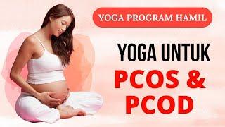 PROGRAM HAMIL  YOGA UNTUK PCOS & PCOD - MENGEMBALIKAN KESEIMBANGAN HORMON  HAID JADI TERATUR