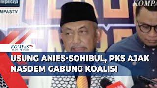 Usung Anies-Sohibul PKS Ajak NasDem Gabung Koalisi