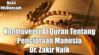 Kontroversi Al Quran Tentang Penciptaan Manusia  Dr. Zakir Naik