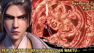 Xianwu dizhun SEASON 26 eps 8  PERUBAHAN SEJARAH RUANG DAN WAKTU