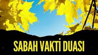 Sabah Vakti Duası - Gününüz Hayırlı ve Bereketli Olsun İnşallah…