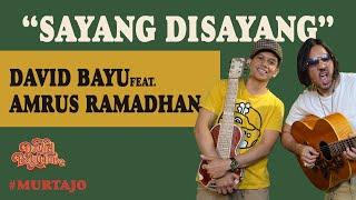 DAVID BAYU FEAT. AMRUS RAMADHAN - SAYANG DISAYANG  #MURTAJO  #DBT19